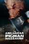 the-arkansas-pigman-massacre-2025